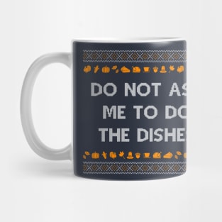 Do Not Ask Me To Do the Dishes Funny Ugly Christmas Mug